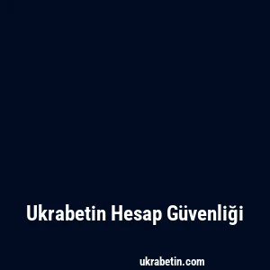 Ukrabetin Hesap Güvenliği