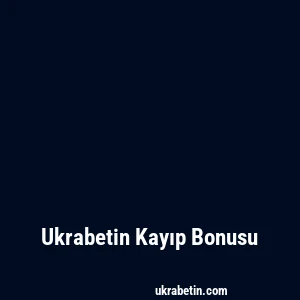 Ukrabetin Kayıp Bonusu