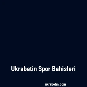 Ukrabetin Spor Bahisleri
