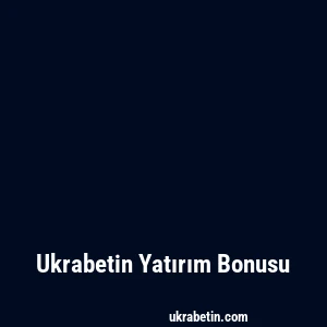 Ukrabetin Yatırım Bonusu